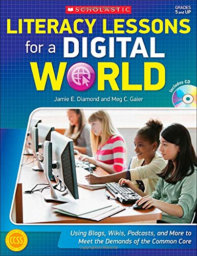 literacy lessons for a digital world using blogs wikis podcasts and more to meet the demands of the common