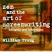 Zen and the Art of Screenwriting: Insights and Interviews