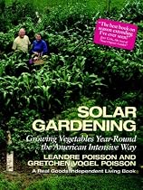 Solar Gardening: Growing Vegetables Year-Round the American Intensive Way (The Real Goods Independent Living Books)