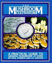 The Mushroom Cultivator: A Practical Guide for Growing Mushrooms at Home