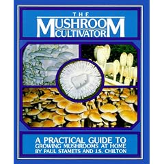 The Mushroom Cultivator: A Practical Guide for Growing Mushrooms at Home