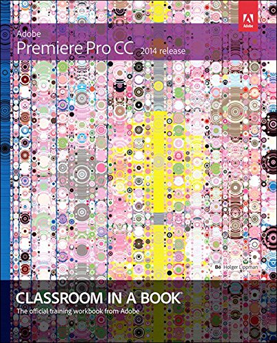 Adobe Premiere Pro CC Classroom in a Book (2014 release) Adobe Premiere Pro CC Classroom in a Book (2014 release)