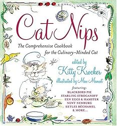 Cat Nips: The Comprehensive Cookbook for the Culinary-Minded Cat