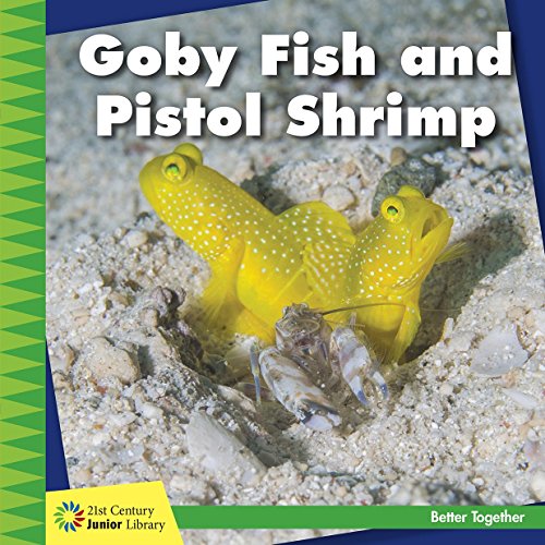 Goby Fish and Pistol Shrimp (21st Century Junior Library: Better Together)