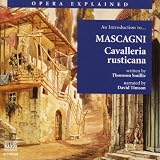 Opera Explained: An Introduction to Mascagni`s Cavalleria rusticana