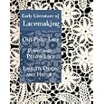 Early Literature of Lacemaking: Old Point Lace, Point and Pillow Lace, Lace: Its Origin... by Daisy Waterhouse Hawkins, A. Mary Sharp and Samuel L. Goldenberg