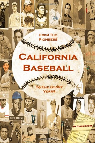 California Baseball:  From The Pioneers To The Glory Years