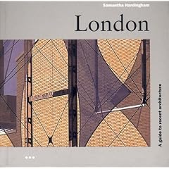 London: A Guide to Recent Architecture (Architectural Travel Guides)