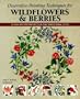 Decorative Painting Techniques for Wildflowers & Berries: 23 Step-By-Step Projects in the Traditional Style