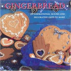 Gingerbread: 24 Inspirational Houses and Decorative Gifts to Make