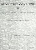 Géométrie complexe II : Art contemporains dans les mathématiques et la physique Géométrie complexe II : Art contemporains dans les mathématiques et la physique