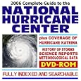2006 Complete Guide to the National Hurricane Center: History of Major Hurricanes, Science Reports, Meteorological Data,... by U.S. Government