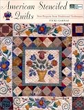 American Stenciled Quilts: New Projects from Traditional Techniques