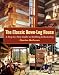 The Classic Hewn-Log House: A Step-by-Step Guide to Building and Restoring