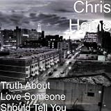 Chris Heine Truth About Love Someone Should Tell You
