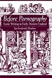 Before Pornography: Erotic Writing in Early Modern England (Studies in the History of Sexuality) image