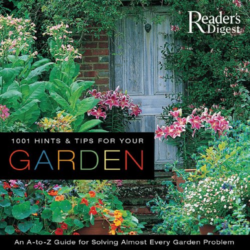 1001 Hints  &  Tips for Your Garden: An A-to-Z Guide for Solving Almost Every Garden Problem