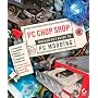 PC Chop Shop: Tricked Out Guide to PC Modding