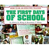 The First Days of School: How to Be an Effective Teacher ~ Harry K. Wong