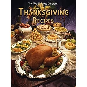 Top 50 Most Delicious Thanksgiving Recipes (Holiday Recipes Book 2)