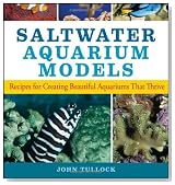 Saltwater Aquarium Models: Recipes for Creating Beautiful Aquariums That Thrive