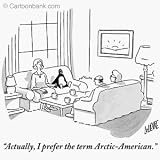 'Actually, I prefer the term Arctic American.' Cartoon print by Glen Le Lievre, Published in The New Yorker on 2/5/2007