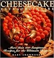 Cheesecake Extraordinaire : More than 100 Sumptuous Recipes for the Ultimate Dessert