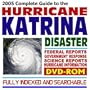 2005 Complete Guide to the Hurricane Katrina Disaster: Federal Reports, Government Response, Science Reports, Devastation to Louisiana, New Orleans, Mississippi, Alabama (News Focus DVD-ROM)