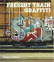 Freight Train Graffiti (Street Graphics / Street Art)