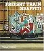 Freight Train Graffiti (Street Graphics / Street Art)