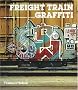 Freight Train Graffiti (Street Graphics / Street Art)