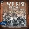 We Rise: Speeches by Inspirational Black Women