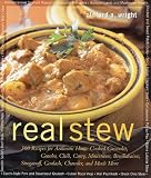 Real Stew: 300 Recipes for Authentic Home-Cooked Cassoulet, Gumbo, Chili, Curry, Minestrone, Bouillabaise, Stroganoff, Goulash, Chowder, and Much More Clifford A. Wright, Neverne Covington