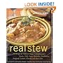 Real Stew: 300 Recipes for Authentic Home-Cooked Cassoulet, Gumbo, Chili, Curry, Minestrone, Bouillabaise, Stroganoff, Goulash, Chowder, and Much More