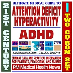 21st Century Ultimate Medical Guide to Attention Deficit Hyperactivity Disorder (ADHD) - Authoritative, Practical Clinical Information for Physicians and Patients, Treatment Options (Two CD-ROM Set)