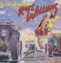 The Hot Rod World of Robt. Williams The Hot Rod World of Robt. Williams