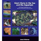 Click here to buy Giant Clams in the Sea and the Aquarium by  James W. Fatherree.