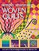 Image of Simply Stunning Woven Quilts: 11 Easy Techniques, Great Results [With Patterns]