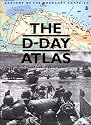 The D-Day Atlas: Anatomy of the Normandy Campaign
