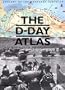 The D-Day Atlas: Anatomy of the Normandy Campaign