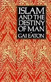 Islam and the Destiny of Man (Suny Series, Islam)