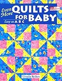 Even More Quilts For Baby