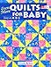 Even More Quilts For Baby