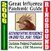 2006 Great Influenza Pandemic Guide: Authoritative Medical Reference on Bird Flu, Avian Flu, H5N1 Threat, with Federal Pandemic Influenza Plan and CDC Material