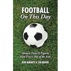 Football on This Day: History, Facts and Figures from Every Day of the Year (On This Day)