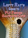 Lefty Ray's Guide to Fly Fishing Saltwater Cuts