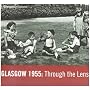 Glasgow 1955: Through the Lens
