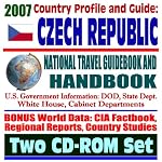 2007 Country Profile and Guide to the Czech Republic - National Travel Guidebook and Handbook - Vaclav Havel, Business, EU and Trade, SEED Act (Two CD-ROM Set) book cover