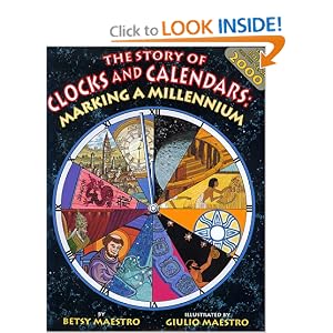 The Story of Clocks and Calendars : Marking a Millennium by Betsy Maestro and Giulio Maestro