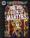 The Big Book of Martyrs: Amazing but True Tales of Faith in the Face of Certain Death! (Factoid Books)